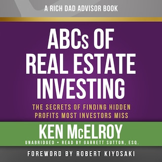 Rich Dad Advisors: Abcs Of Real Estate Investing: The Secrets Of Finding Hidden Profits Most Investors Miss