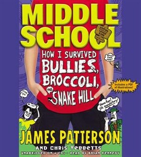 Front cover_Middle School: How I Survived Bullies, Broccoli, And Snake Hill