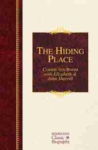 The HIDING PLACE: A Hendrickson Classic Biography de Corrie Ten Boom, Corrie