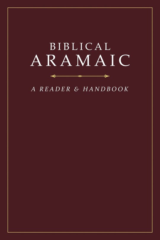 Front cover_BIBLICAL ARAMAIC: A READER AND HANDBOOK