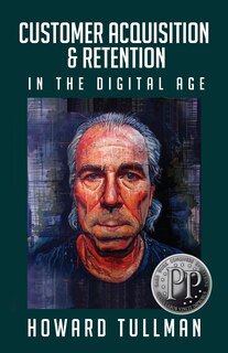 Customer Acquisition & Retention in the Digital Age: You Get What You Work For, Not What You Wish For