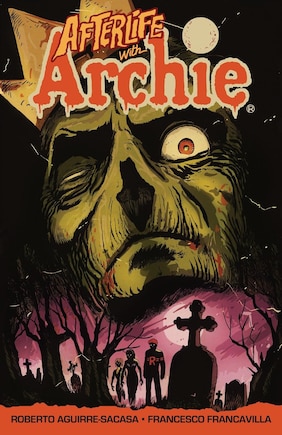 Afterlife With Archie: Escape From Riverdale: Escape From Riverdale