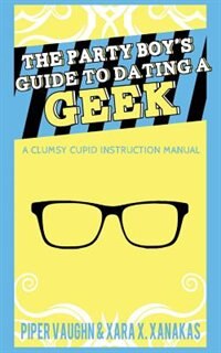 Couverture_The Party Boy's Guide to Dating a Geek