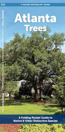 Atlanta Trees: A Folding Pocket Guide to Native & Other Distinctive Species