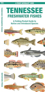 Tennessee Freshwater Fishes: A Waterproof Folding Guide to Native and Introduced Species