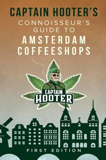 Front cover_Captain Hooter's Connoisseur's Guide to Amsterdam Coffeeshops