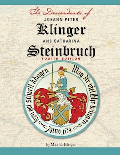 The Descendants of Johann Peter Klinger and Catharina Steinbruch