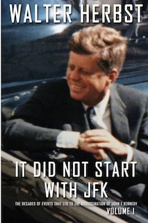 Front cover_It Did Not Start With JFK Volume 1