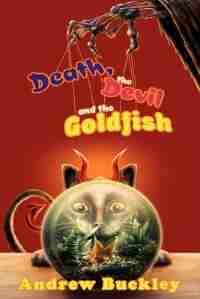 Death, The Devil, And The Goldfish by Andrew Buckley