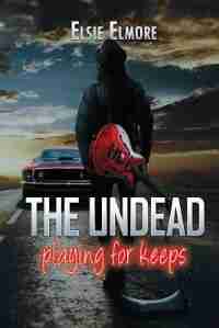 The Undead: Playing for Keeps de Elsie Elmore