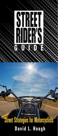 Street Rider's Guide: Street Strategies for Motorcyclists