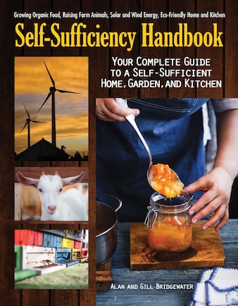 The Self-sufficiency Handbook: Your Complete Guide To A Self-sufficient Home, Garden, And Kitchen