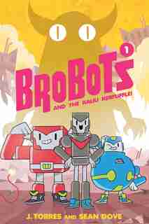 BroBots and the Kaiju Kerfuffle! by J. Torres