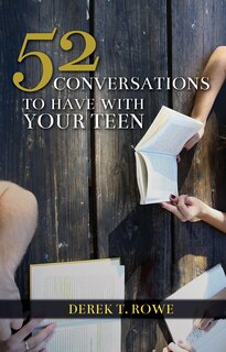 Front cover_52 Conversations to Have with Your Teen