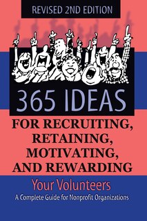 Front cover_365 Ideas for Recruiting, Retaining, Motivating and Rewarding Your Volunteers