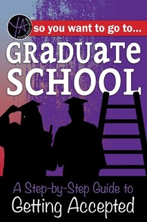 Front cover_So You Want to Go to Graduate School