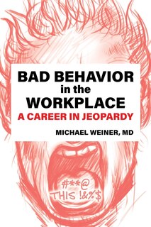 Front cover_Bad Behavior in the Workplace A Career in Jeopardy