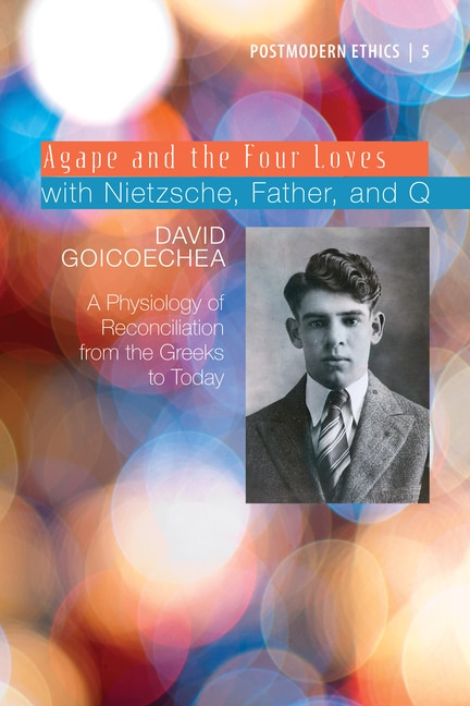 Couverture_Agape and the Four Loves with Nietzsche, Father, and Q