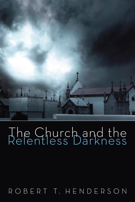 Front cover_The Church and the Relentless Darkness