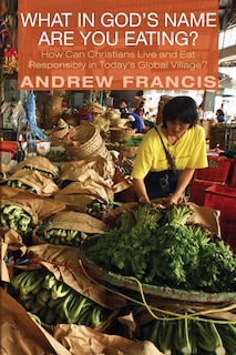 Front cover_What in God's Name Are You Eating?