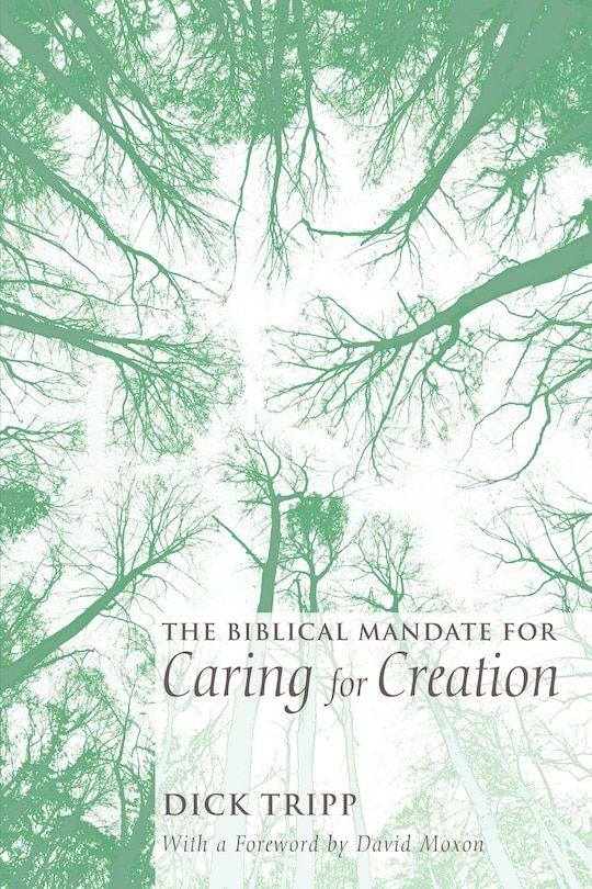 Front cover_The Biblical Mandate for Caring for Creation