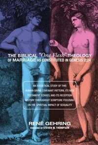 Couverture_The Biblical One Flesh Theology of Marriage as Constituted in Genesis 2