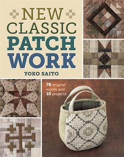 New Classic Patchwork: 78 Original Motifs & 10 Projects