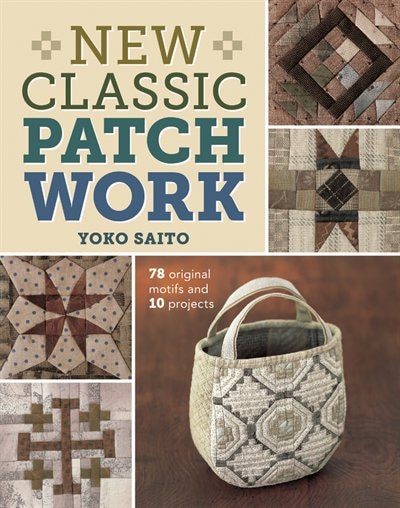 New Classic Patchwork: 78 Original Motifs & 10 Projects