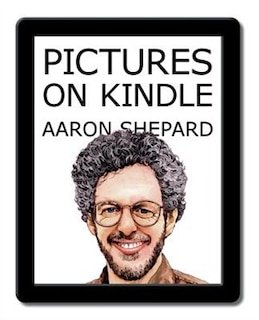 Pictures on Kindle: Self Publishing Your Kindle Book with Photos, Art, or Graphics, or Tips on Formatting Your Ebook's