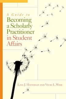 Couverture_A Guide To Becoming A Scholarly Practitioner In Student Affairs