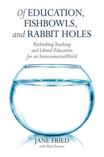 Couverture_Of Education, Fishbowls, And Rabbit Holes