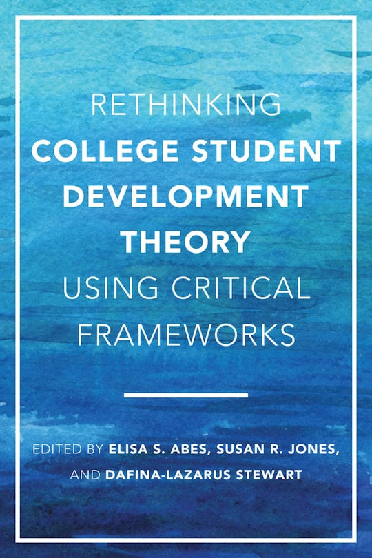 Front cover_Rethinking College Student Development Theory Using Critical Frameworks