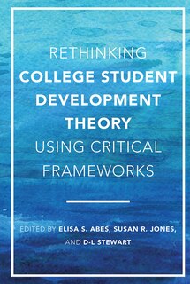 Front cover_Rethinking College Student Development Theory Using Critical Frameworks
