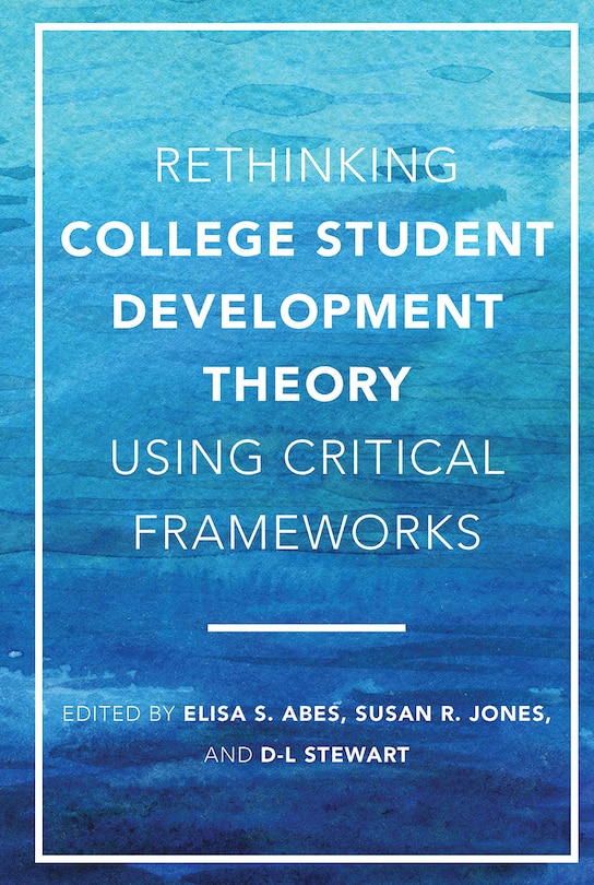 Front cover_Rethinking College Student Development Theory Using Critical Frameworks