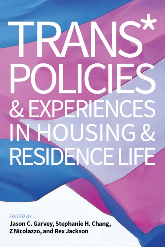 Couverture_Trans* Policies And Experiences In Housing And Residence Life