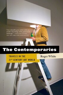 The Contemporaries: Travels In The 21st-century Art World