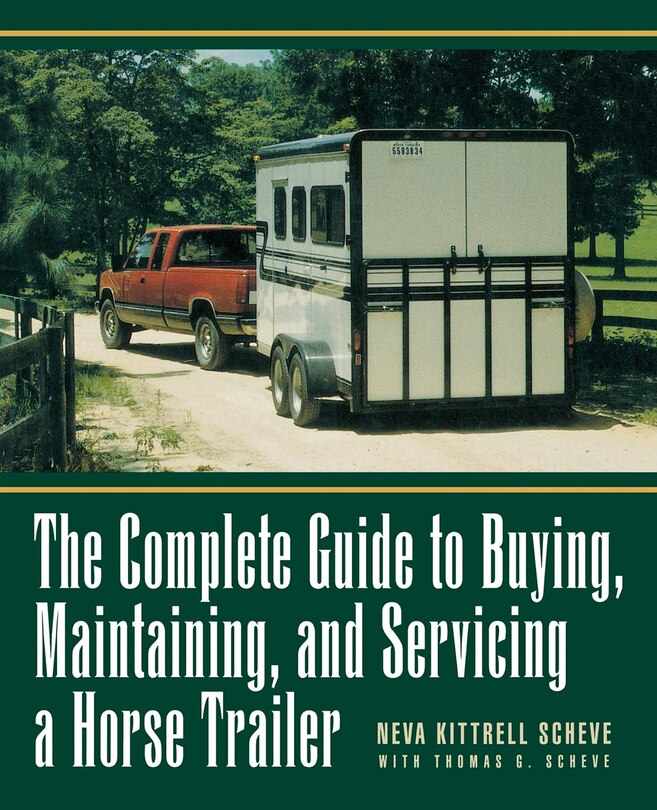 Couverture_The Complete Guide To Buying, Maintaining, And Servicing A Horse Trailer