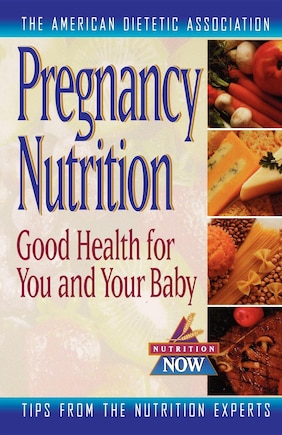 Pregnancy Nutrition: Good Health For You And Your Baby