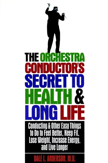 Front cover_The Orchestra Conductor's Secret to Health & Long Life