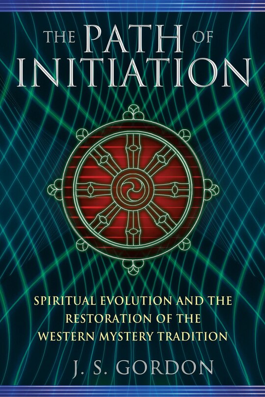 The Path of Initiation: Spiritual Evolution and the Restoration of the Western Mystery Tradition