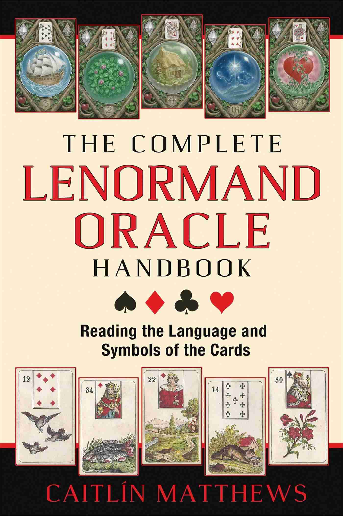 The Complete Lenormand Oracle Handbook: Reading the Language and Symbols of  the Cards, Book by Caitlín Matthews (Paperback) | www.chapters.indigo.ca