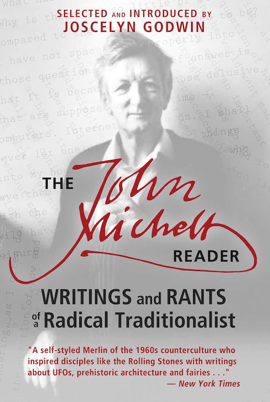 The John Michell Reader: Writings and Rants of a Radical Traditionalist