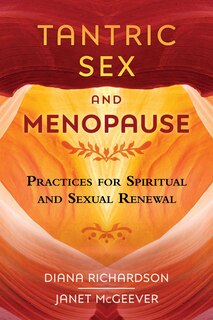 Tantric Sex and Menopause: Practices for Spiritual and Sexual Renewal