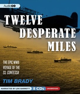 Twelve Desperate Miles: The Epic World War II Voyage of the SS Contessa