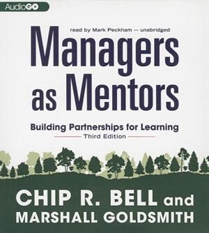 Managers as Mentors, Third Edition: Building Partnerships for Learning