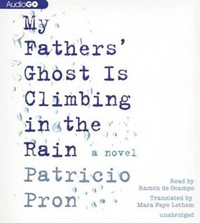 My Fathers’ Ghost Is Climbing in the Rain