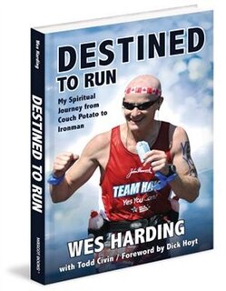 Destined to Run: My Spiritual Journey from Couch Potato to Ironman