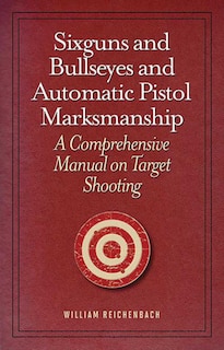 Couverture_Sixguns and Bullseyes and Automatic Pistol Marksmanship