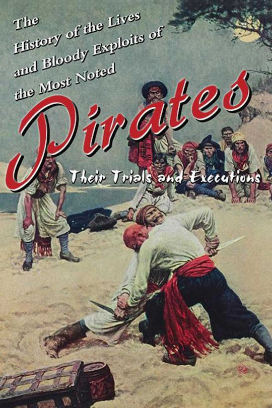 Front cover_The History of the Lives and Bloody Exploits of the Most Noted Pirates
