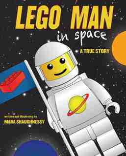 LEGO Man in Space: A True Story by Mara Shaughnessy